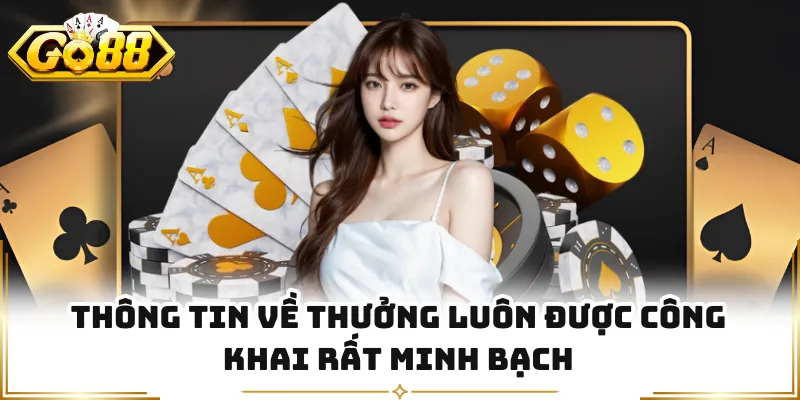 Thông tin về thưởng luôn được công khai rất minh bạch
